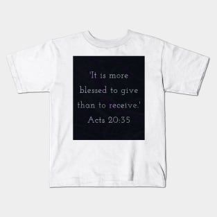 7Sparrows Acts 20:35 more blessed to give Kids T-Shirt